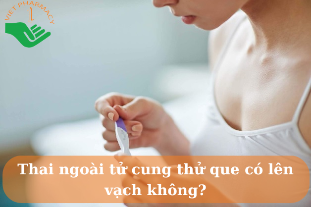 Giải đáp: Thai ngoài tử cung thử que có lên vạch không? 